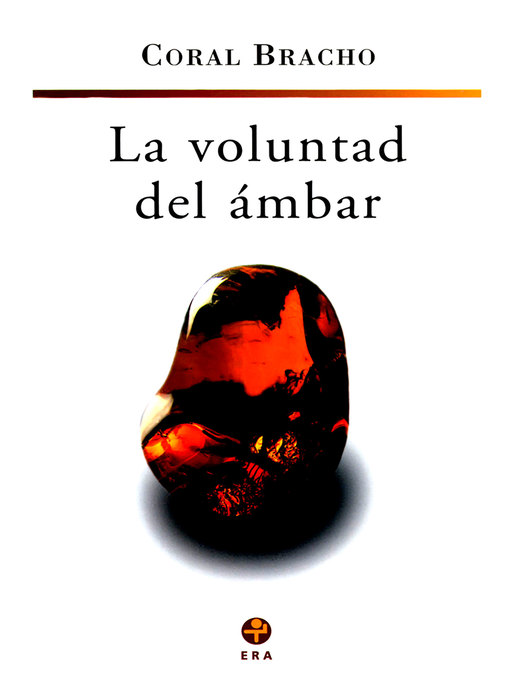 Title details for La voluntad del ámbar by Coral Bracho - Available